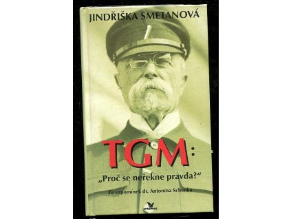 TGM - proč se neřekne pravda? - ze vzpomínek dr. Antonína Schenka, Antonín Schenk, 1996