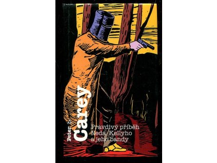 Pravdivý příběh Neda Kellyho a jeho bandy, Peter Carey, 2003