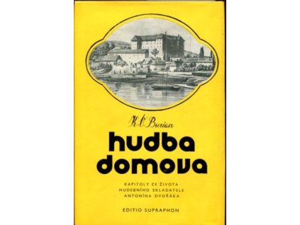 Hudba domova : kapitoly ze života hudebního skladatele Antonína Dvořáka
