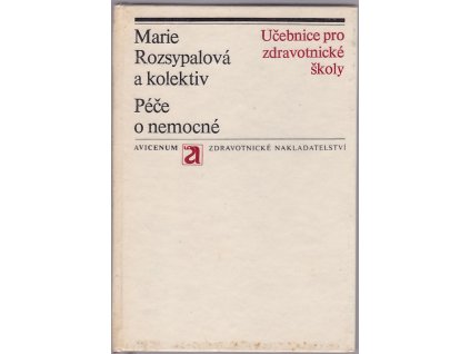 Péče o nemocné : Učebnice pro střední zdravotnické školy, Marie Rozsypalová, 1978