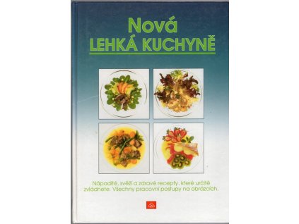 Nová lehká kuchyně : Nápadité, svěží a zdravé recepty, které určitě zvládnete. Všechny pracovní postupy na obrázcích, Albert Bouley, 1996