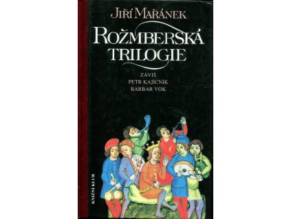 Rožmberská trilogie - Záviš, Petr Kajícník, Barbar Vok