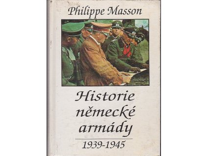 Historie německé armády - 1939-1945, Philippe Masson, 1995
