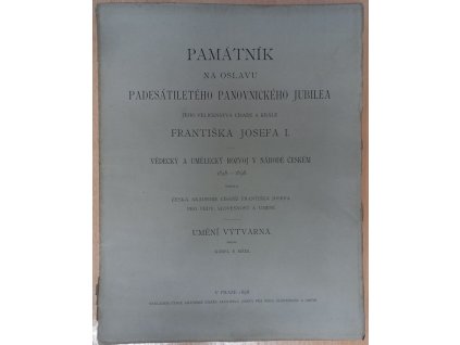 185442 pamatnik na oslavu padesatileteho panovnickeho jubilea jeho velicenstva cisare a krale frantiska josefa i vedecky a umelecky rozvoj v narode ceskem 1848 1898 umeni vytvarna