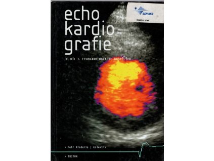 Echokardiografie. 1. díl, Echokardiografie dospělých, Petr Niederle, 2002