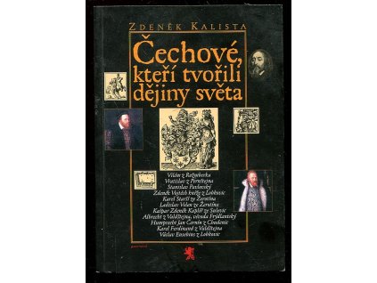 Čechové, kteří tvořili dějiny světa, Zdeněk Kalista, 2009