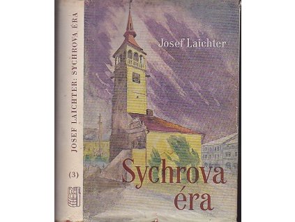 Sychrova éra : Román ve třech dílech, část 3., Josef Laichter, 1942