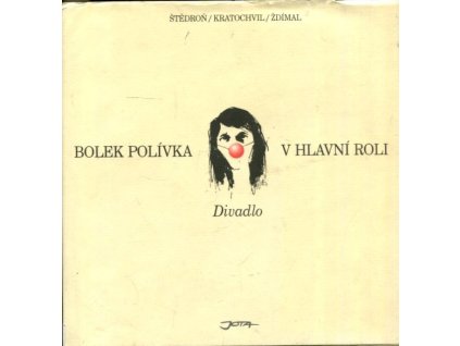 Bolek Polívka v hlavní roli : divadlo, Miloš Štědroň, 2003