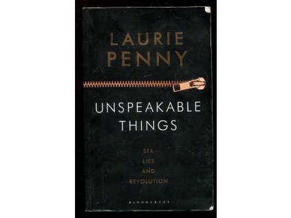 Unspeakable Things - Sex, Lies and Revolution, Laurie Penny, 2014