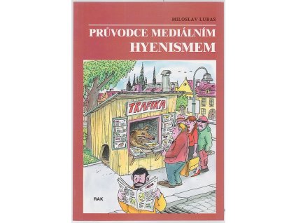 Průvodce mediálním hyenismem, Miloslav Lubas, 2002