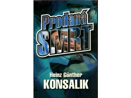 Prodaná smrt, Heinz G. Konsalik, 2001