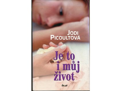 Je to i můj život, Jodi Picoultová, 2005