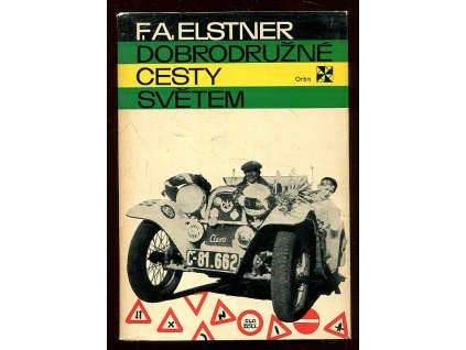 Dobrodružné cesty světem - výbor z knih Evropan se vrací, Na jih od Bengházi a Tango Agentino, František Alexander Elstner, 1971