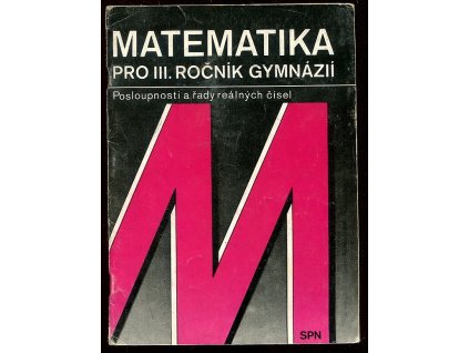 186231 matematika pro treti rocnik gymnazii posloupnosti a rady realnych cisel