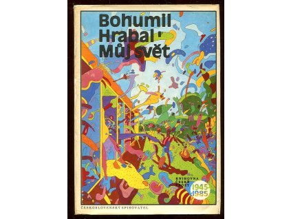 Můj svět, Bohumil Hrabal, 1988