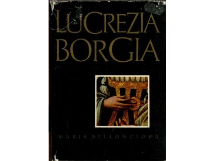 Lucrezia Borgia : Její život a její doba