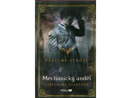 Pekelné stroje 1 - Mechanický anděl, Cassandra Clare, 2015