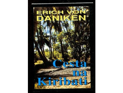 Cesta na Kiribati - dobrodružství mezi nebem a Zemí, Erich von Däniken, 1995