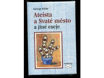 Ateista a Svaté město a jiné eseje, George Klein, 1999