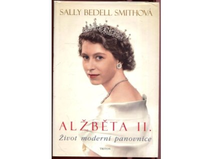 Alžběta II. – Život moderní panovnice, Sally Bedel Smithová, 2012