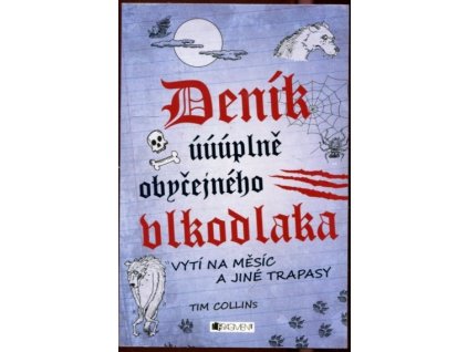 Vytí na měsíc a jiné trapasy - Deník úúúplně obyčejného vlkodlaka 1, Tim Collins, 2013