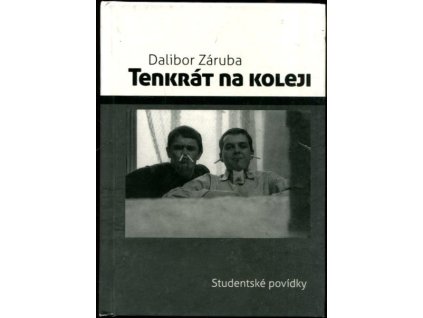 Tenkrát na koleji : Studentské povídky, Dalibor Záruba, 2011