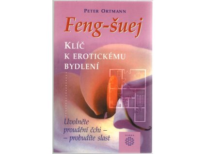 Feng-šuej - klíč k erotickému bydlení : uvolněte proudění čchi - probudíte slast, Peter Ortmann, 2003