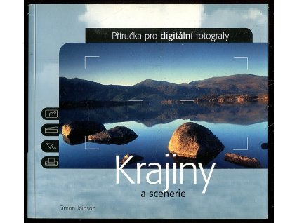 Krajiny a scenerie - příručka pro digitální fotografy, Simon Joinson, 2004
