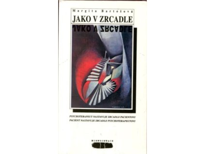 Jako v zrcadle : psychoterapeut nastavuje zrcadlo pacientovi a pacient nastavuje zrcadlo psychoterapeutovi