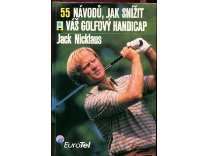 55 návodů, jak snížit váš golfový handicap, Jack Nicklaus, 1999