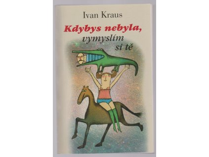 Kdybys nebyla, vymyslím si tě