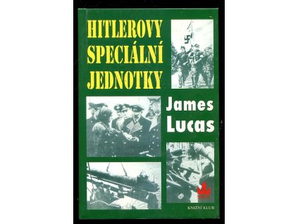 Komando - Hitlerovy speciální jednotky, James Lucas, 1999