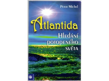 Atlantida : Hledání potopenmého světa, Peter Michel, 2003