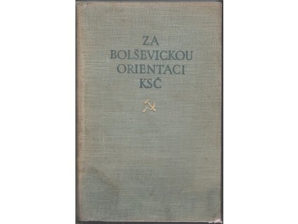 Za bolševickou orientaci KSČ - Sborník dokumentů k 1. sv. Spisů Klementa Gottwalda