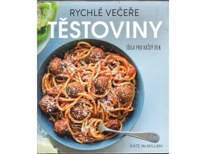 Rychlé večeře - těstoviny Jídla pro každý den, Kate McMillan, 2017