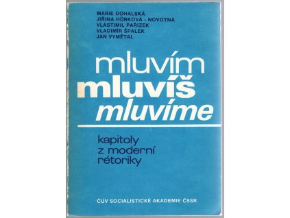 Mluvím, mluvíš, mluvíme - kapitoly z moderní rétoriky, Marie Dohalská, 1985