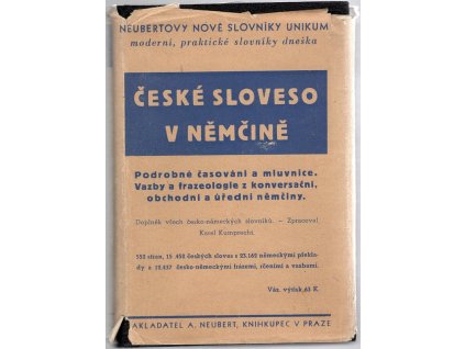 České sloveso v němčině : Podrobné časování a mluvnice : Vazby a frazeologie z konversační, obchodní a úřední němčiny : Doplněk všech česko-německých slovníků