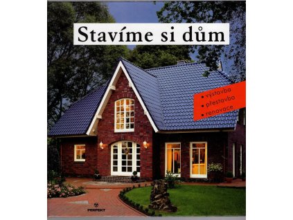 Stavíme si dům : Snadná výstavba, prestavba, renovace, Klaus M. Bayer, 2004