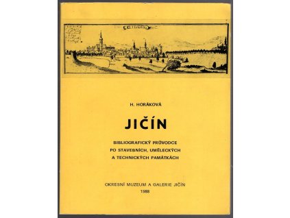 Jičín – Bibliografický průvodce po stavebních, uměleckých a technických památkách, Hana Horáková, 1988