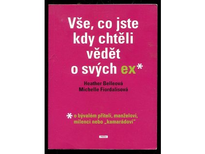 Vše, co jste chtěli vědět o svých ex - o bývalém příteli, manželovi, milenci nebo, Heather Belle, 2010