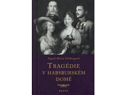 Tragédie v habsburském domě, Sigrid-Maria Größing, 2021