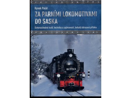 Za parními lokomotivami do Saska - Úzkorozchodné tratě, technika a zajímavosti, bohatá obrazová příloha, Hynek Palát, 2018