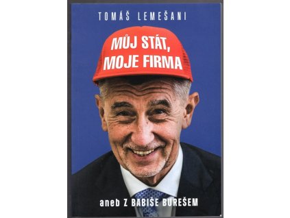 Můj stát, moje firma : aneb Z Babiše Burešem