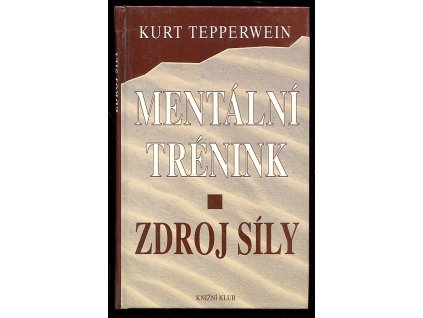 Mentální trénink - zdroj síly, Kurt Tepperwein, 1998