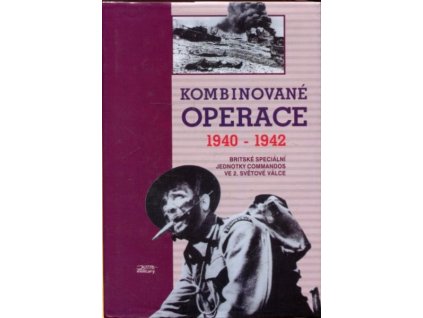 Kombinované operace 1940-1942 : britské speciální jednotky Commandos ve 2. světové válce, 1995