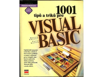 1001 tipů a triků pro Visual Basic: Nejužitečnější programátorské finty a ukázková řešení častých problémů se soubory, ovládacími prvky, formuláři, databázemi, multimédii, tiskem, systémem, sítěmi, OOP, aplikacemi Microsoft Office a mnoho dalších., Martin Gürtler, 2000