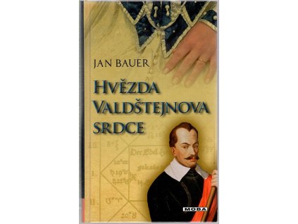 Hvězda Valdštejnova srdce - romantický příběh z doby třicetileté války, Jan Bauer, 2011