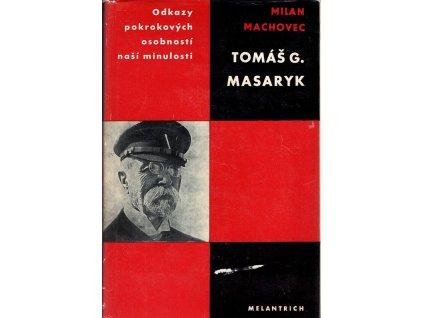 Tomáš G. Masaryk - studie s ukázkami z Masarykových spisů, Milan Machovec, 1968