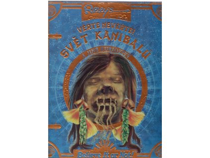 Věřte nevěřte! Svět kanibalů a jiné kuriozity