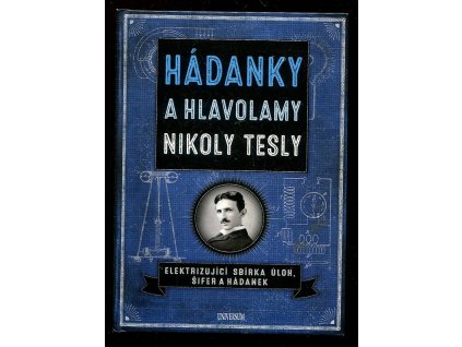 Hádanky a hlavolamy Nikoly Tesly - Elektrizující sbírka úloh, šifer a hádanek, Richard Wolfrik Galland, 2019